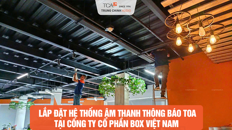 Hệ thống âm thanh thông báo văn phòng TOA: Dự án thông minh tại Box Việt Nam