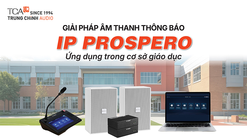 Hệ thống âm thanh IP Prospero: Giải pháp thông báo và quản lý học đường 4.0